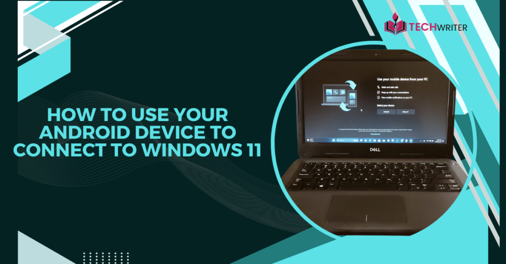 How to Use Your Android Device to Connect to Windows 11